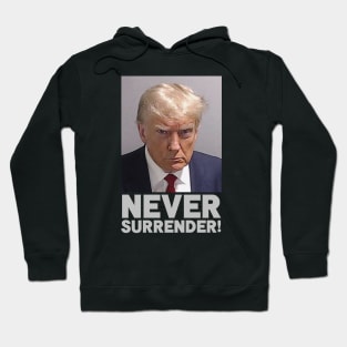 Donald Trump Mugshot - Never Surrender! Hoodie